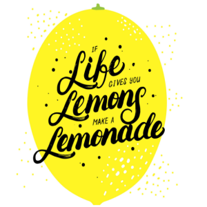 if life gives you lemons make lemonade